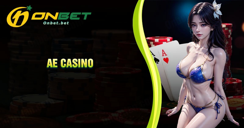Những trò chơi hấp dẫn nhất sảnh AE Casino Onbet