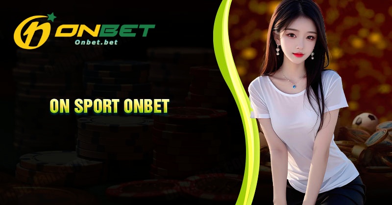 Những bộ môn được lựa chọn cá cược nhiều nhất tại On Sport