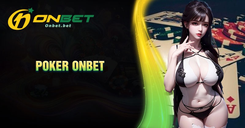 Cách chơi Poker Onbet đơn giản chi tiết