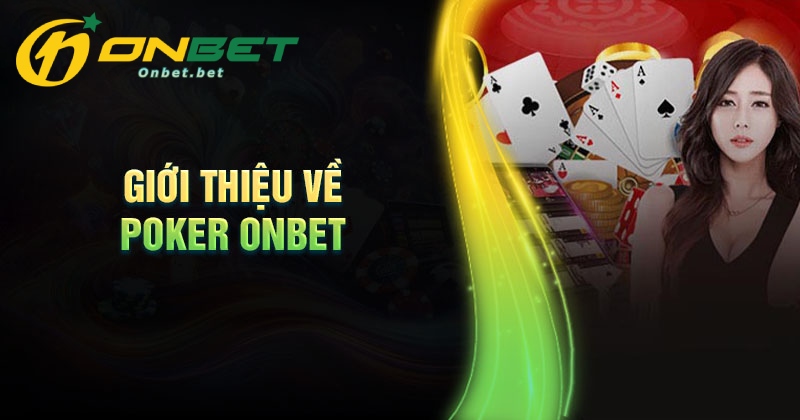 Giới thiệu về game bài Poker Onbet