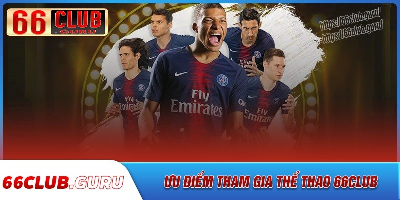 Ưu điểm khi tận hưởng cá cược thể thao 66club
