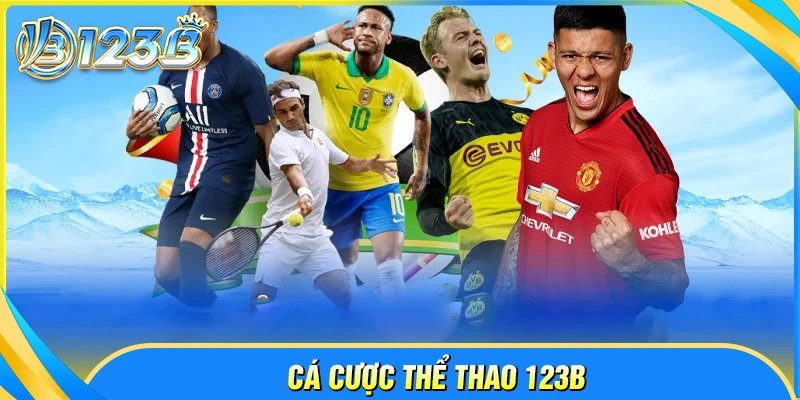 Những sản phẩm cá cược thể thao 123B đỉnh cao